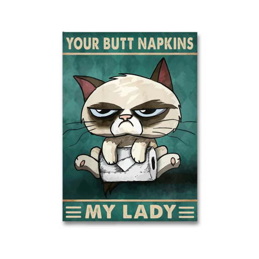 A rectangular novelty sign or poster featuring a cartoon grumpy cat sitting on a roll of toilet paper, with the text 'YOUR BUTT NAPKINS' at the top and 'MY LADY' at the bottom, shown against a plain white background.
