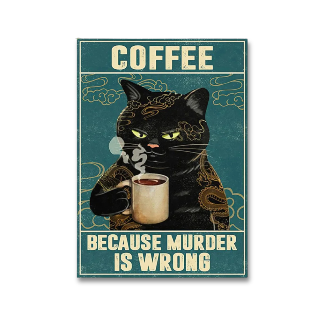 A rectangular coffee-themed poster or sign with a vintage distressed design. The artwork shows a black cat holding a mug, with the words 'COFFEE' at the top and 'BECAUSE MURDER IS WRONG' at the bottom on a teal background.