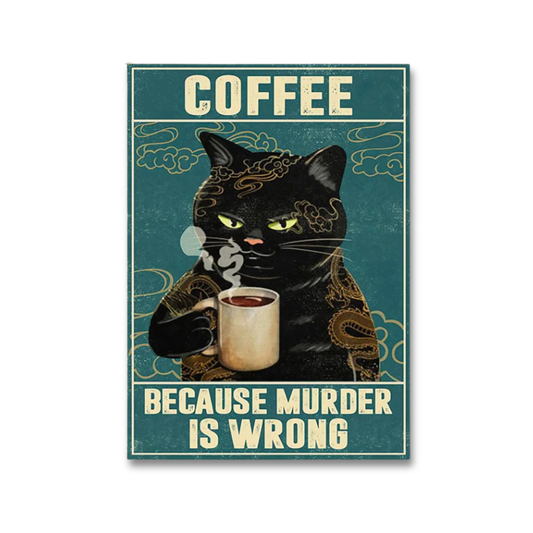 A rectangular coffee-themed poster or sign with a vintage distressed design. The artwork shows a black cat holding a mug, with the words 'COFFEE' at the top and 'BECAUSE MURDER IS WRONG' at the bottom on a teal background.