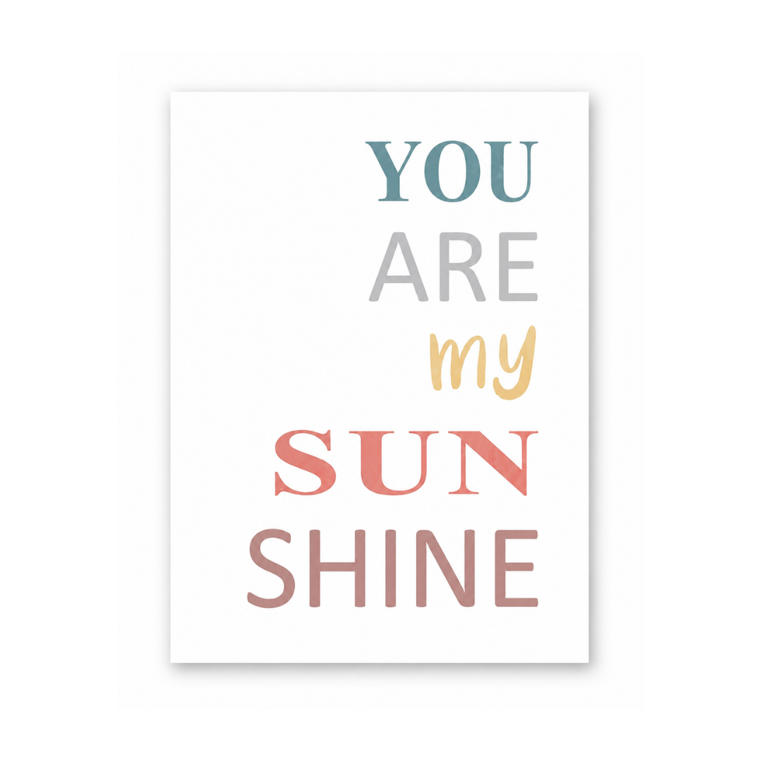 A vertical typographic art print reading 'YOU ARE my SUN SHINE' on a white background, with the words in muted teal, gray, mustard yellow, coral pink, and dusty rose tones.