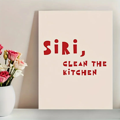siri clean the kitchen funny frameless canvas sign
